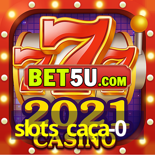 slots caça